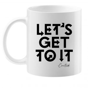 Let's Get To It Mug