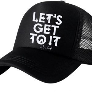 Let's Get To It Trucker Hat